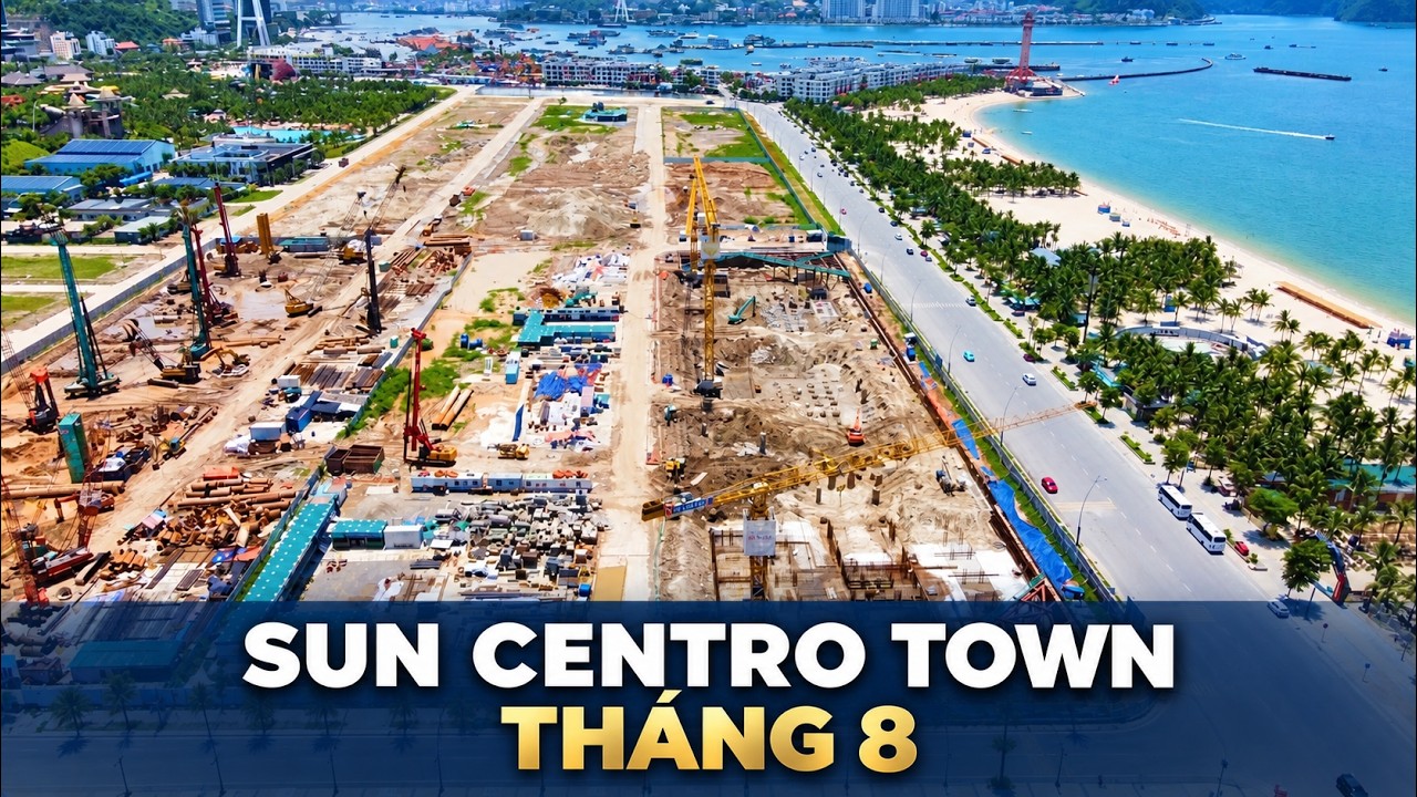 CẬP NHẬT TIẾN ĐỘ DỰ ÁN SUN CENTRO TOWN THÁNG 8